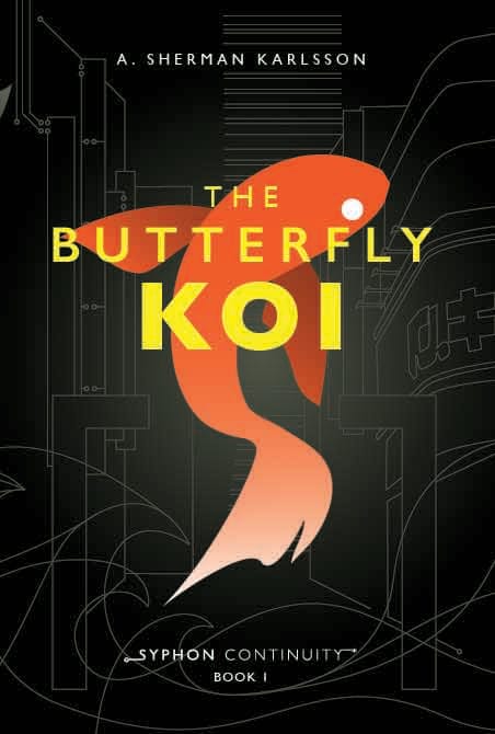 A. Sherman Karlsson, The Butterfly Koi, Syphon Continuity Book 1